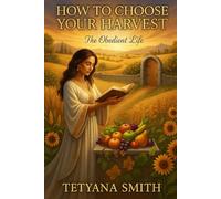 How to Choose Your Harvest and Feast Like a King: Faith is simply action taken on the Word of God. (Psalm 32:8 "The Lord says, "I will guide you along ... life. I will advise you and watch over you.")