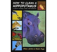 How to Clean a Hippopotamus: A Look at Unusual Animal Partnerships