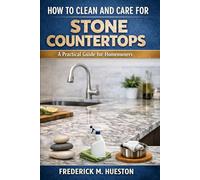 How to Clean and Care for Stone & Quartz Countertops: A Practical Guide for Homeowners