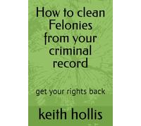 How to clean Felonies from your criminal record
