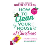 How To Clean Your House at Christmas: The ultimate how-to guide for cleaning your home, with an updated chapter to help during the holidays!