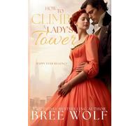 How to Climb a Lady's Tower: 3 (Happy Ever Regency)