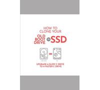 How to Clone Your Old Boot Drive to SSD: Upgrade a slow C Drive to a faster C Drive