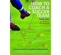 How to Coach a Soccer Team: Professional Advice on Building a Winning Team