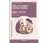 How to Collect Family Stories: An Oral-History Field Guide for Recording, Preserving, and Sharing What Matters: 2 (The Forgotten Playbook Library)