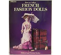 How to Collect French Fashion Dolls by Mildred Seeley (Illustrated, 10 Oct 1985) Paperback