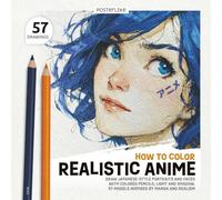 How to Color Realistic Anime: Draw Japanese-Style Portraits and Faces with Colored Pencils, Light and Shadow. 57 Models Inspired by Manga and Realism (Realistic Anime: Artistic Drawing Exercises)