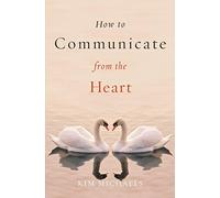 How to Communicate from the Heart