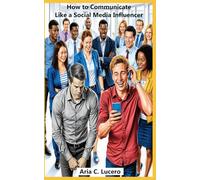 How to Communicate Like a Social Media Influencer