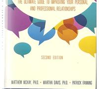How to Communicate the Ultimate Guide to Improving Your Personal and Professional Relationships