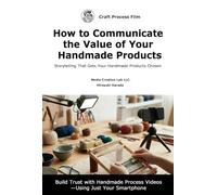 How to Communicate the Value of Your Handmade Products: Storytelling That Gets Your Handmade Products Chosen