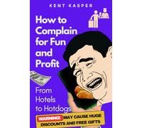 How to Complain for Fun and Profit: From Hotels to Hotdogs