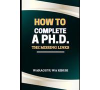 How To Complete A PhD: The Missing Links