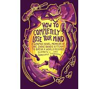 How to Completely Lose Your Mind – A Graphic Novel Memoir of One Indie Band – Mango