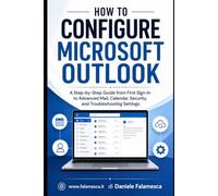 How to Configure Microsoft Outlook: A Step-by-Step Guide from First Sign-In to Advanced Mail, Calendar, Security, and Troubleshooting Settings