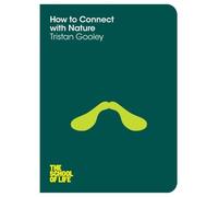 How to Connect with Nature (School of Life) by Gooley, Tristan, School of Life, The (2014) Paperback