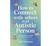 How to Connect with Others as an Autistic Person: A Practical Guide to Building Meaningful Relationships