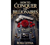 How to Conquer The Billionaires: 1 (Billionaire Lessons)