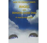 HOW TO CONTACT SPIRITS ANGELS AND DEPA: A Step-by-Step Guide