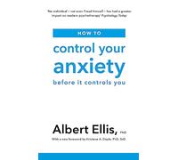 How to Control Your Anxiety: Before it Controls You