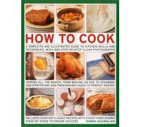 How to Cook – Illustrated Guide to Kitchen Skills & Techniques, 500 Step-by-Step Photos