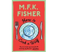 How to Cook a Wolf: M.F.K. Fisher