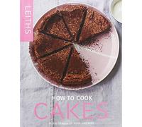 How to Cook Cakes (Leith's How to Cook)