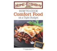 How to Cook Comfort Food on a Tight Budget, Home Economy