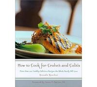 How to Cook for Crohn's and Colitis: More than 200 healthy, delicious recipes the whole family will love