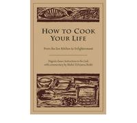 [( How to Cook Your Life: From the Zen Kitchen to Enlightenment By Dogen ( Author ) Paperback Nov - 2005)] Paperback