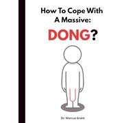 How To Cope With A Massive: DONG?: Inappropriate, outrageously funny joke notebook disguised as a real 7.5 x 9.25" | 100 pages paperback - fool your friends with this awesome gift!