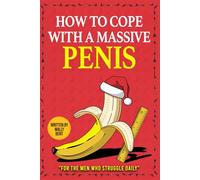 How To Cope With A Massive Penis: Rude Prank Gag Gift For Christmas, Funny White Elephant Gifts for Adults, Naughty Inappropriate Notebook Joke For ... Book, Lined Journal (Useful Than A Card)