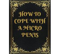 How to cope with a micro penis: a great fun present to purchase for your best mate at work