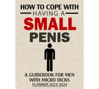 How To Cope With Having A Small Penis A Guidebook for Men With Micro Dicks: How To Cope With A Massive Penis: Daily Planner 2023-2024, Weekly Planner ... Swap Elephant Gag Gift For Adults Funny