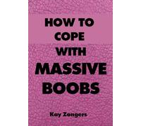 How to Cope with Massive Boobs: Ruled Joke Cover Lined Notebook Journal 120 Page Handy 6"x9" Size