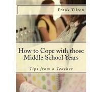 How to Cope with those Middle School Years: Tips from a Teacher