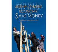 How To Cope With Unemployment, Find A Job In Any Economy, And Save Money