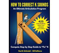 How to Correct K Sounds: A Speech Therapy Workbook with Fun Practice Images, Exercises and Activities (Build: Speech Sounds, Language and Literacy)