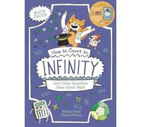 How to Count to Infinity and Other Incredible Ideas about Math (Professor Kat's Science Facts)