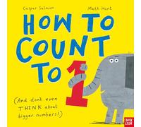 How to Count to ONE: (And Don't Even THINK About Bigger Numbers!)