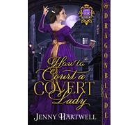 How to Court a Covert Lady: 1 (Ladies Covert Academy)