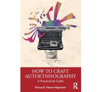 How to Craft Autoethnography: A Practical-ish Guide