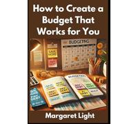 How to Create a Budget That Works for You.: Easy guide to manage money, control spending, and achieve financial freedom successfully.