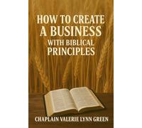 How to Create a Business with Biblical Principles