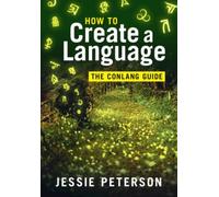 How to Create a Language : The Conlang Guide