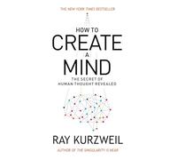 How to Create a Mind : The Secret of Human Thought Revealed