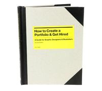 How to Create a Portfolio & Get Hired:A Guide for Graphic Designe: A Guide for Graphic Designers & Illustrators