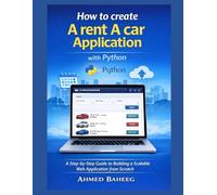 How to create A rent A car Application with Python: A Step-by-Step Guide to Building a Scalable Web Application from Scratch