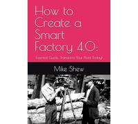How to Create a Smart Factory 4.0:: Essential Guide: Transform Your Plant Today! (Root Cause Mastery Series™)