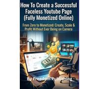 How To Create a Successful Faceless Youtube Page: (Fully Monetized Online)